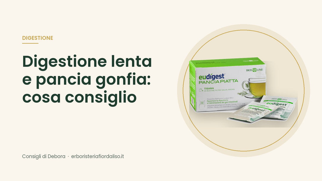 Digestione lenta e pancia gonfia: cosa consiglio in erboristeria