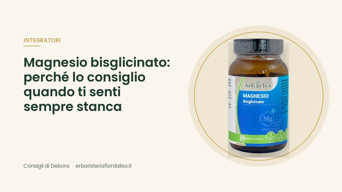 Magnesio bisglicinato: perché lo consiglio quando ti senti sempre stanca